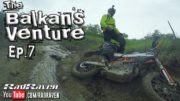 Balkan’s Venture EP7 Albania Day 2