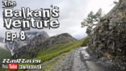 Balkan’s Venture EP8 Albania Day 3